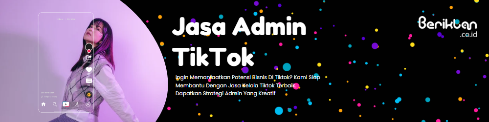 Jasa Admin Tiktok Aceh - Beriklan Digital Agency